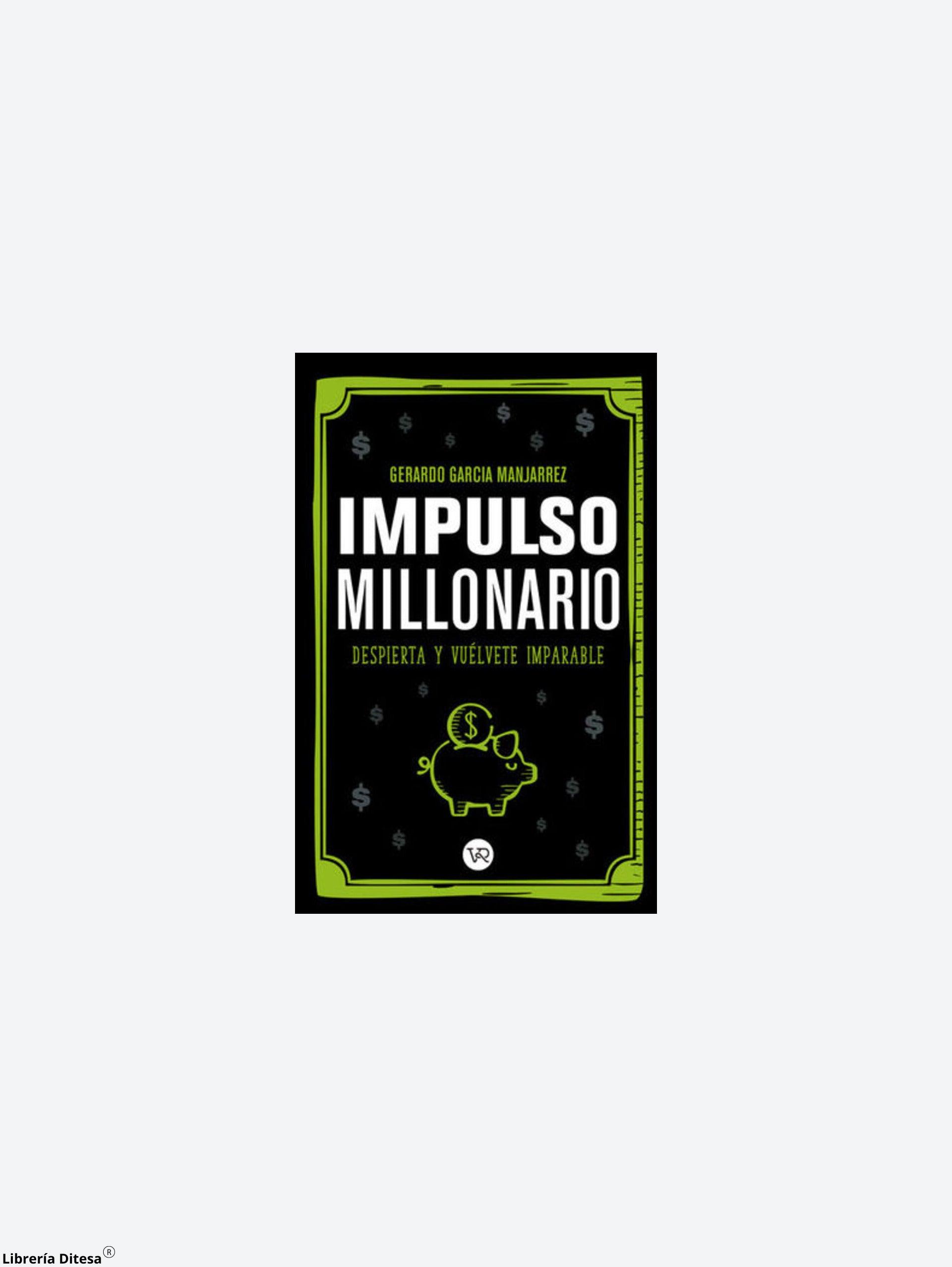 Impulso Millonario. Despierta Y Vuélvete Imparable - Librería Ditesa