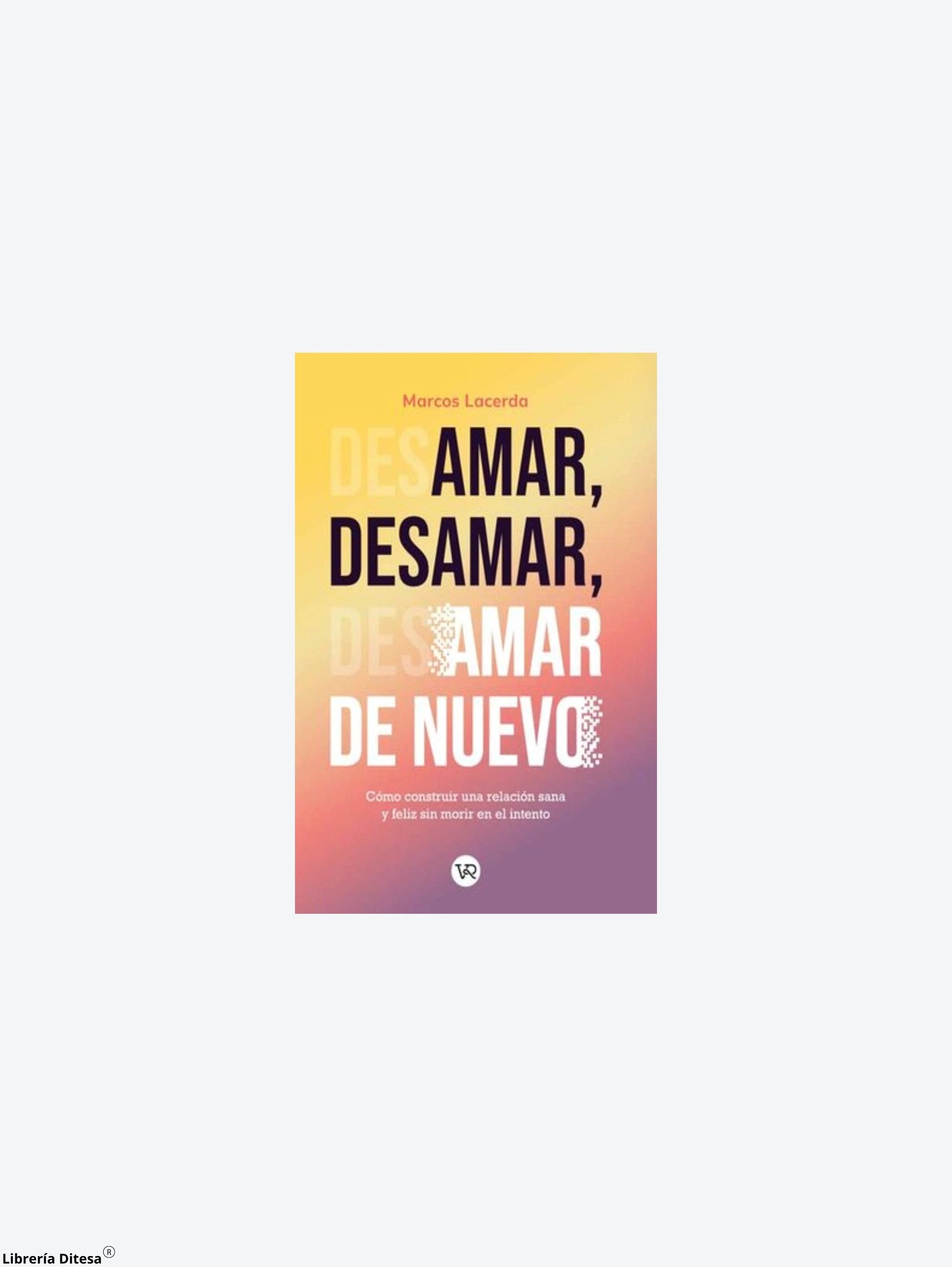 Amar, Desamar, Amar De Nuevo by Vergara Y Riba