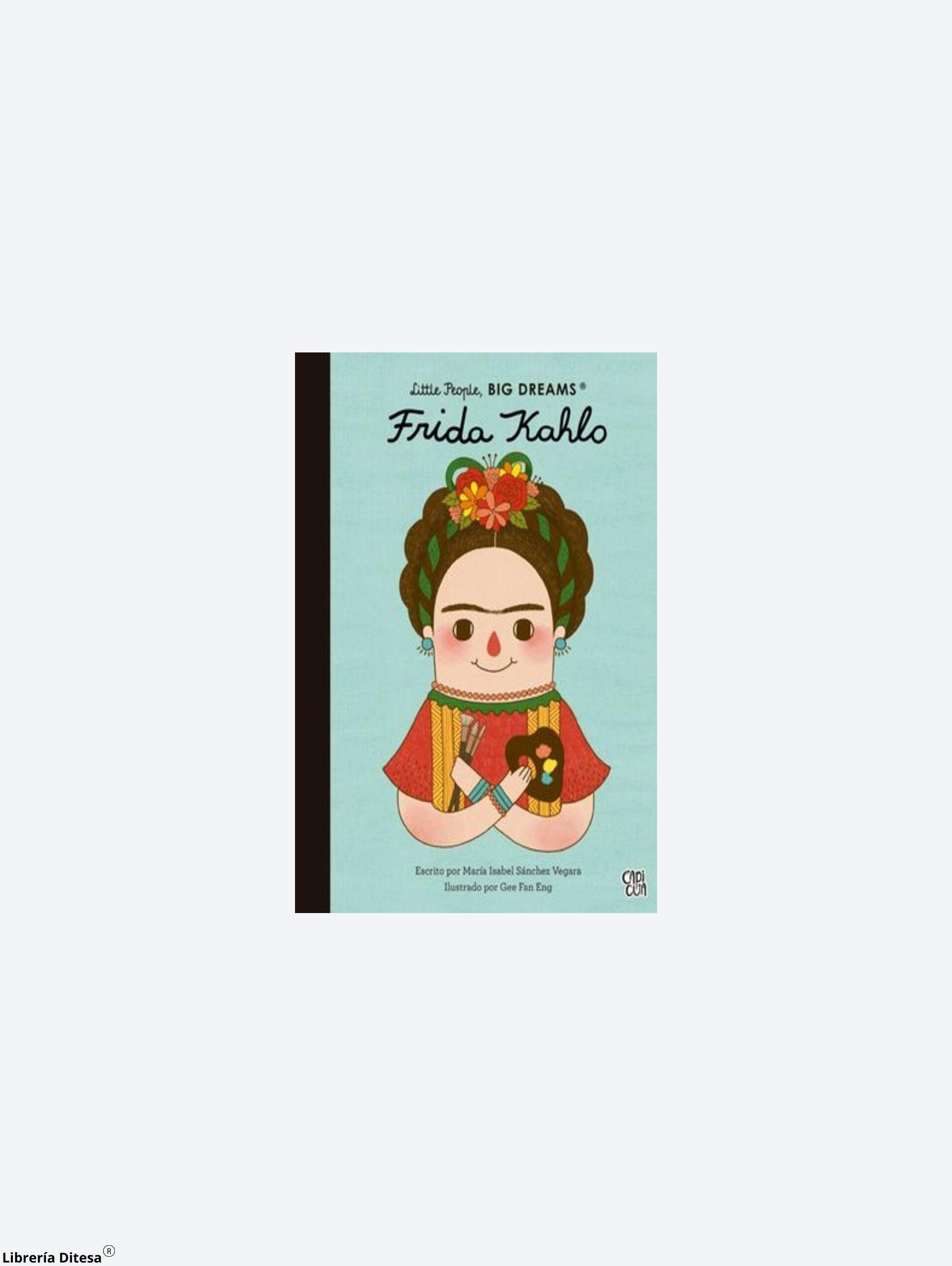 Frida Kahlo, Little People, Big Dreams - Librería Ditesa