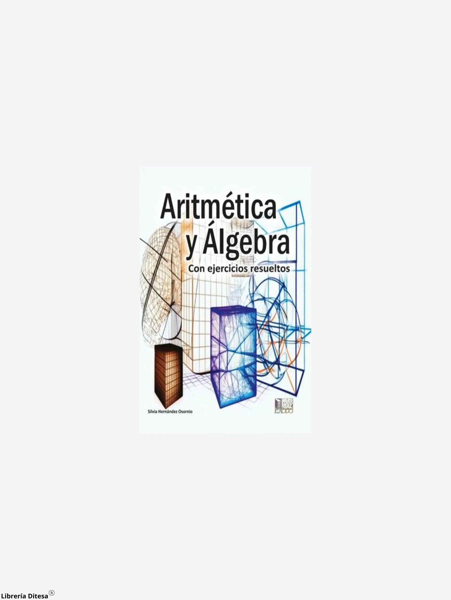 Aritmetica Y Algebra Con Ejercicios Resueltos by Exodo
