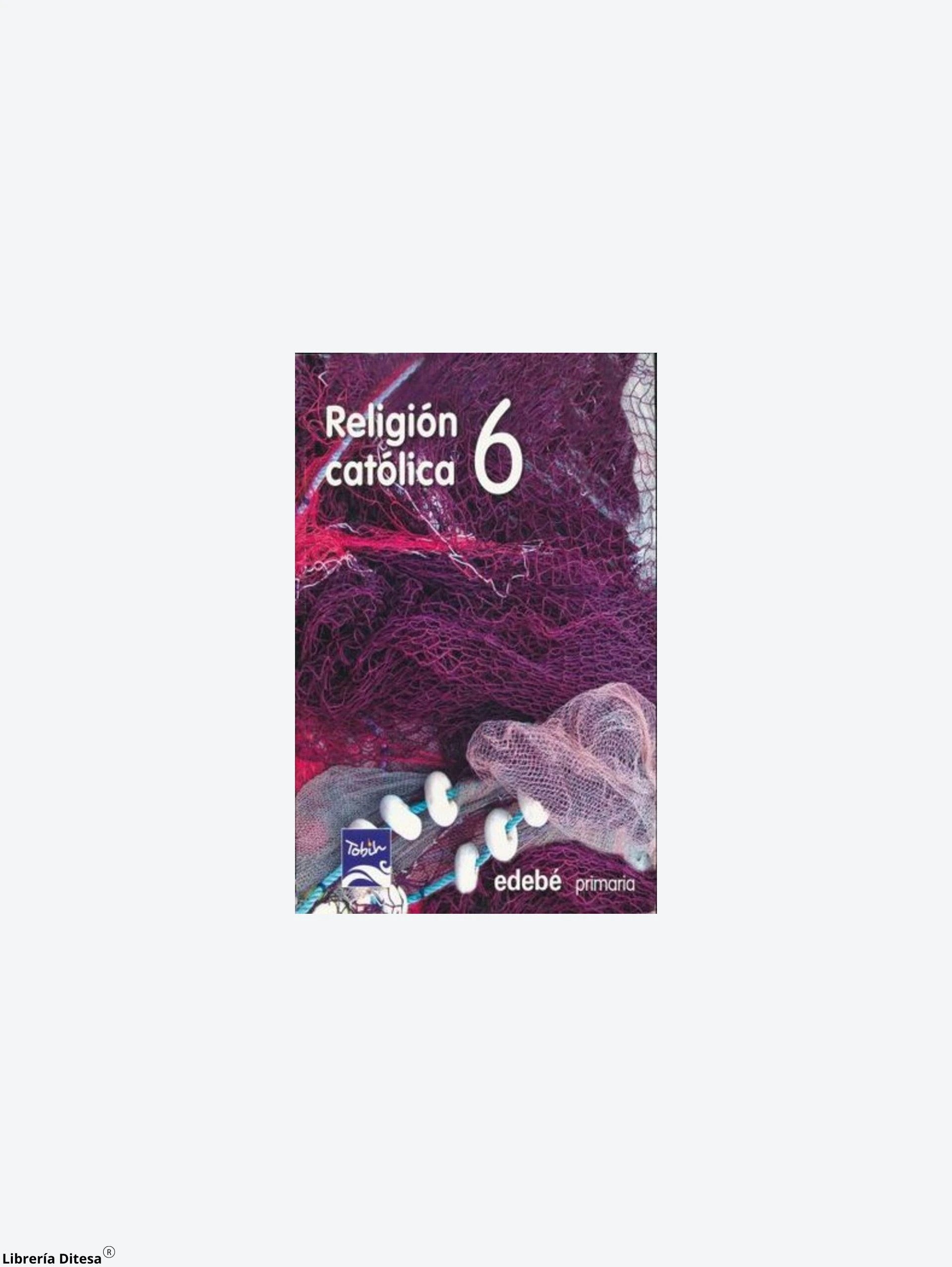 Religion Catolica 6 Tobih + Cuadernillo by Edebe