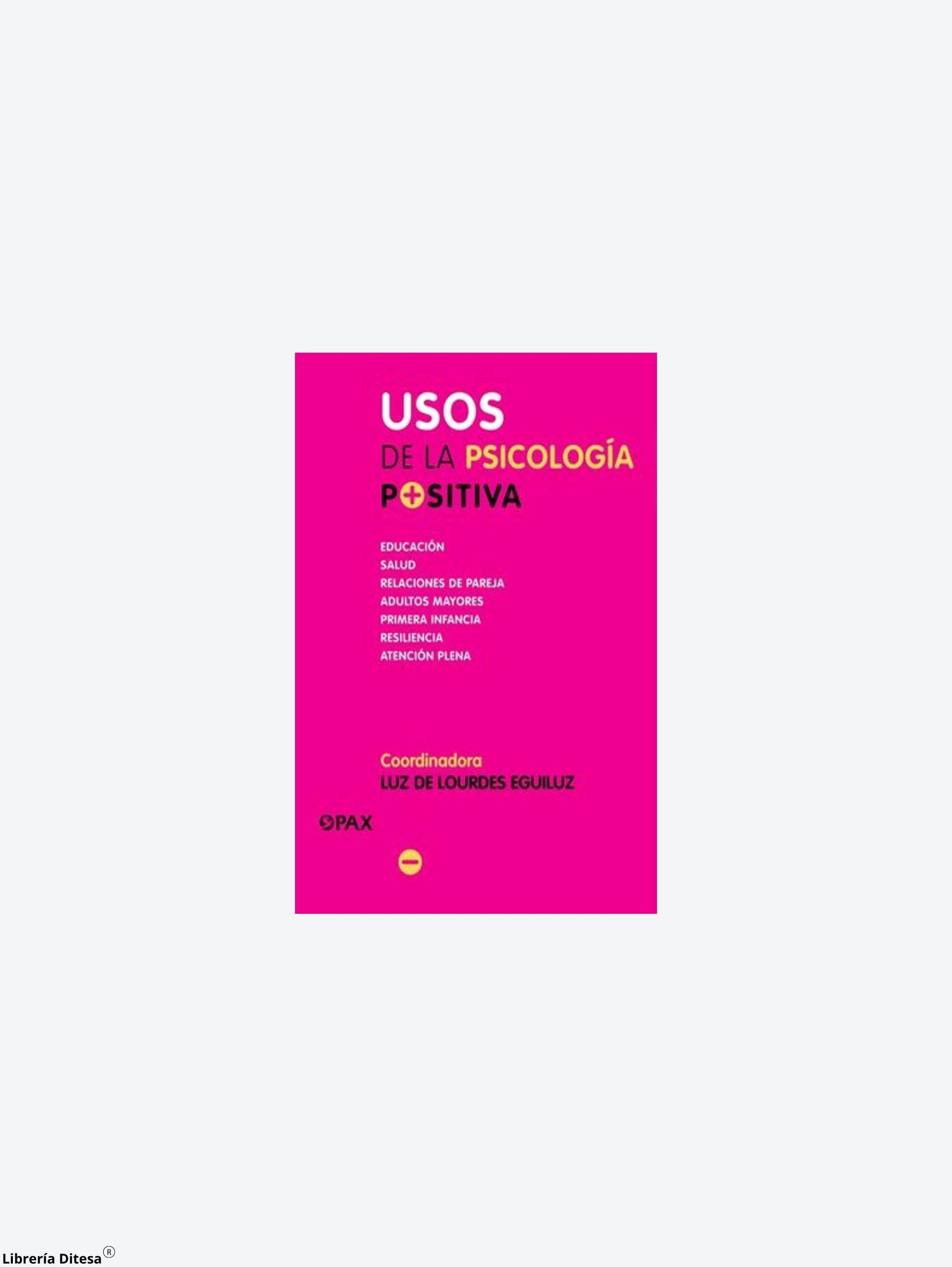 Usos De La Psicologia Positiva by Pax
