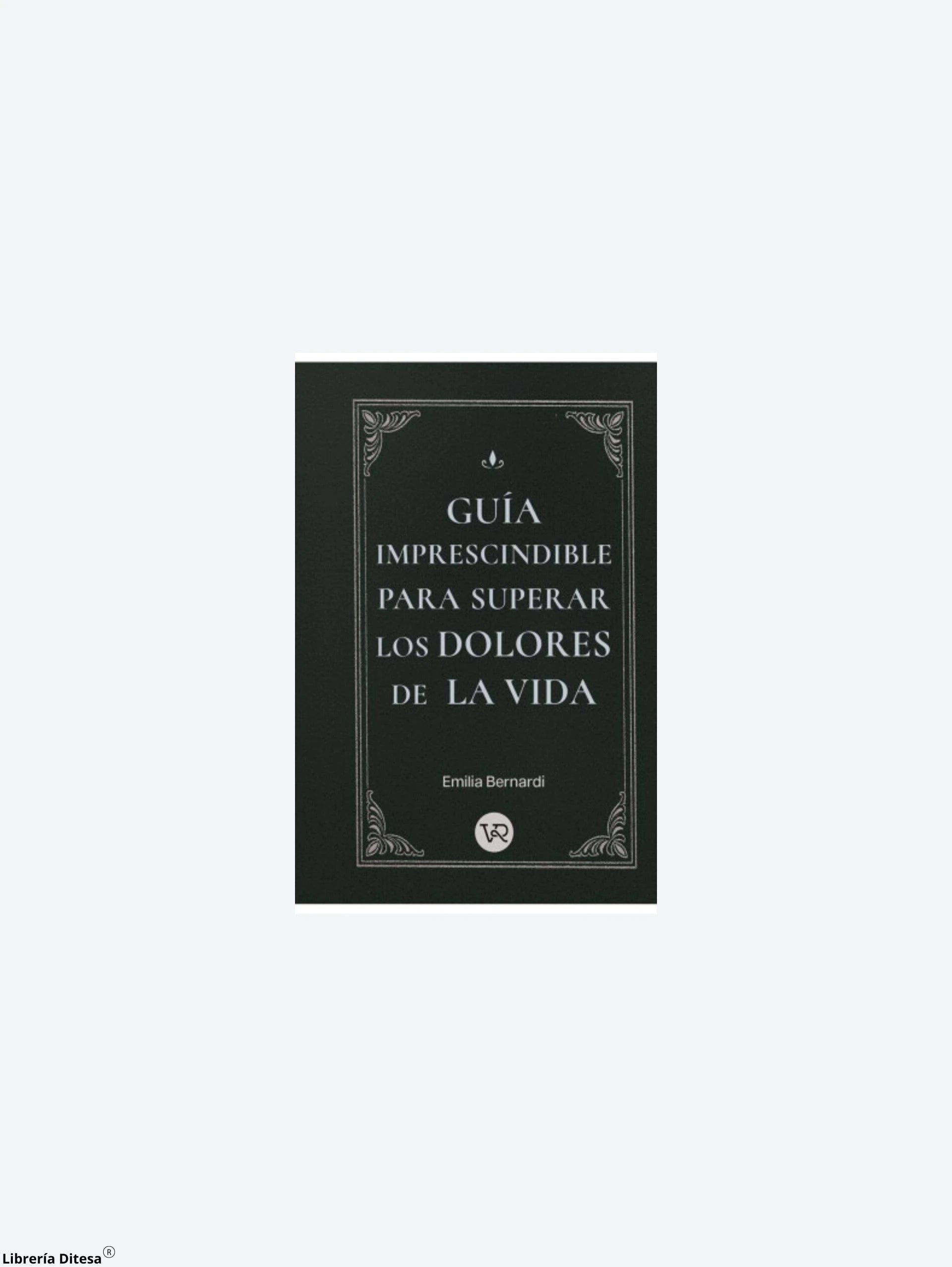 Guia Imprescindible Para Superar Los Dol by Vergara Y Riba