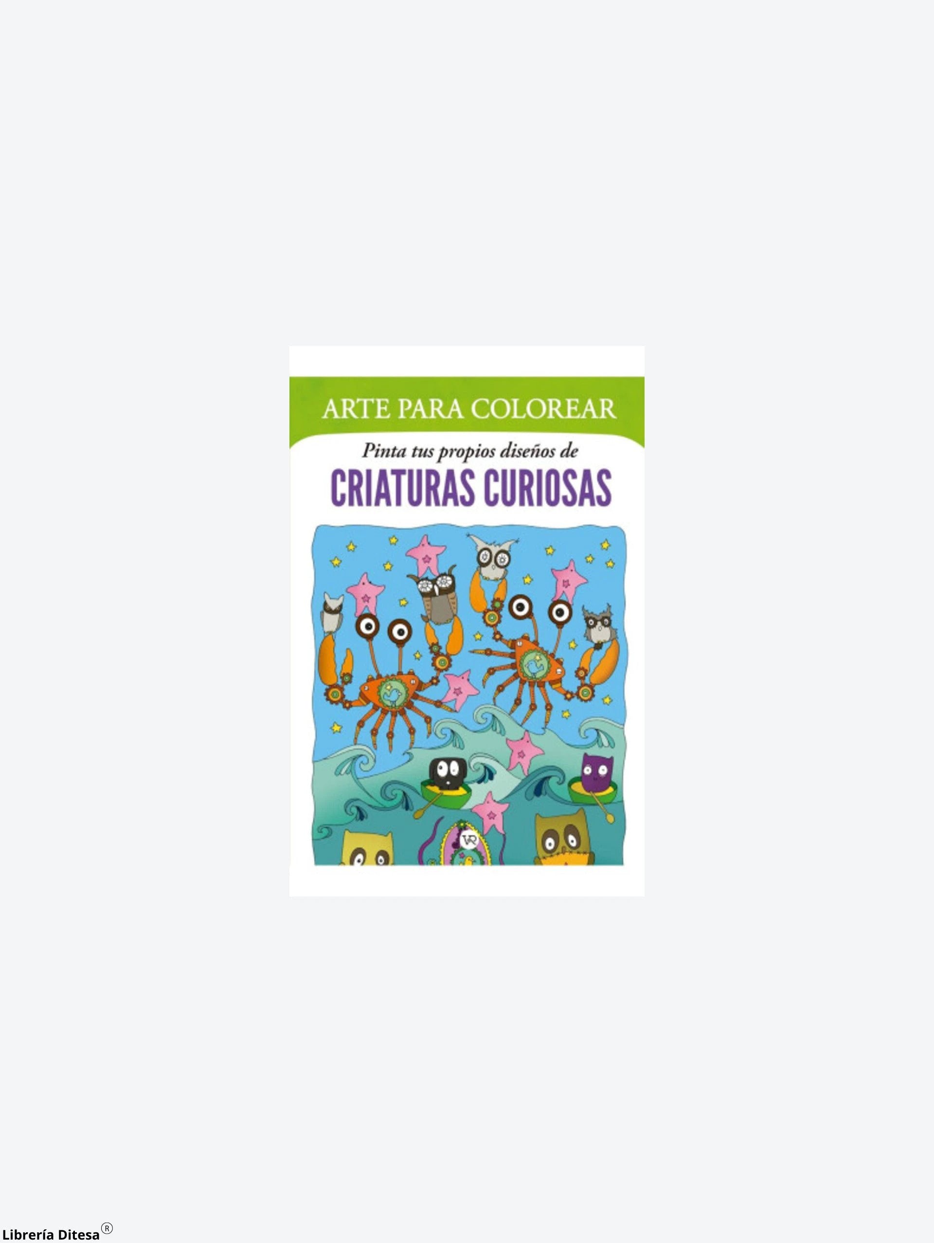 Arte Para Colorear Pinta Tus Propios Diseños De Criaturas Curiosas by Vergara Y Riba