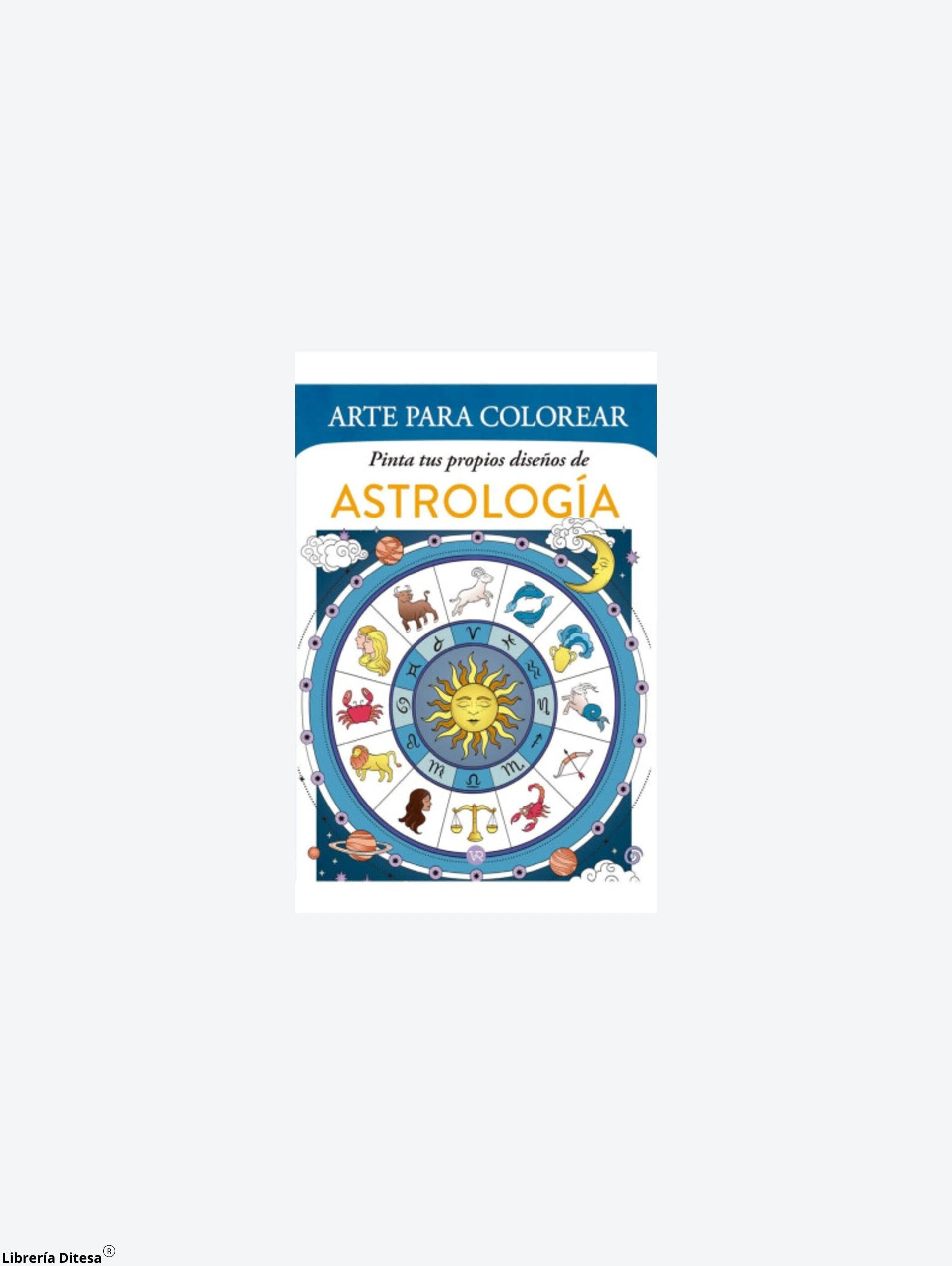 Arte Para Colorear Pinta Tus Propios Diseños De Astrologia by Vergara Y Riba