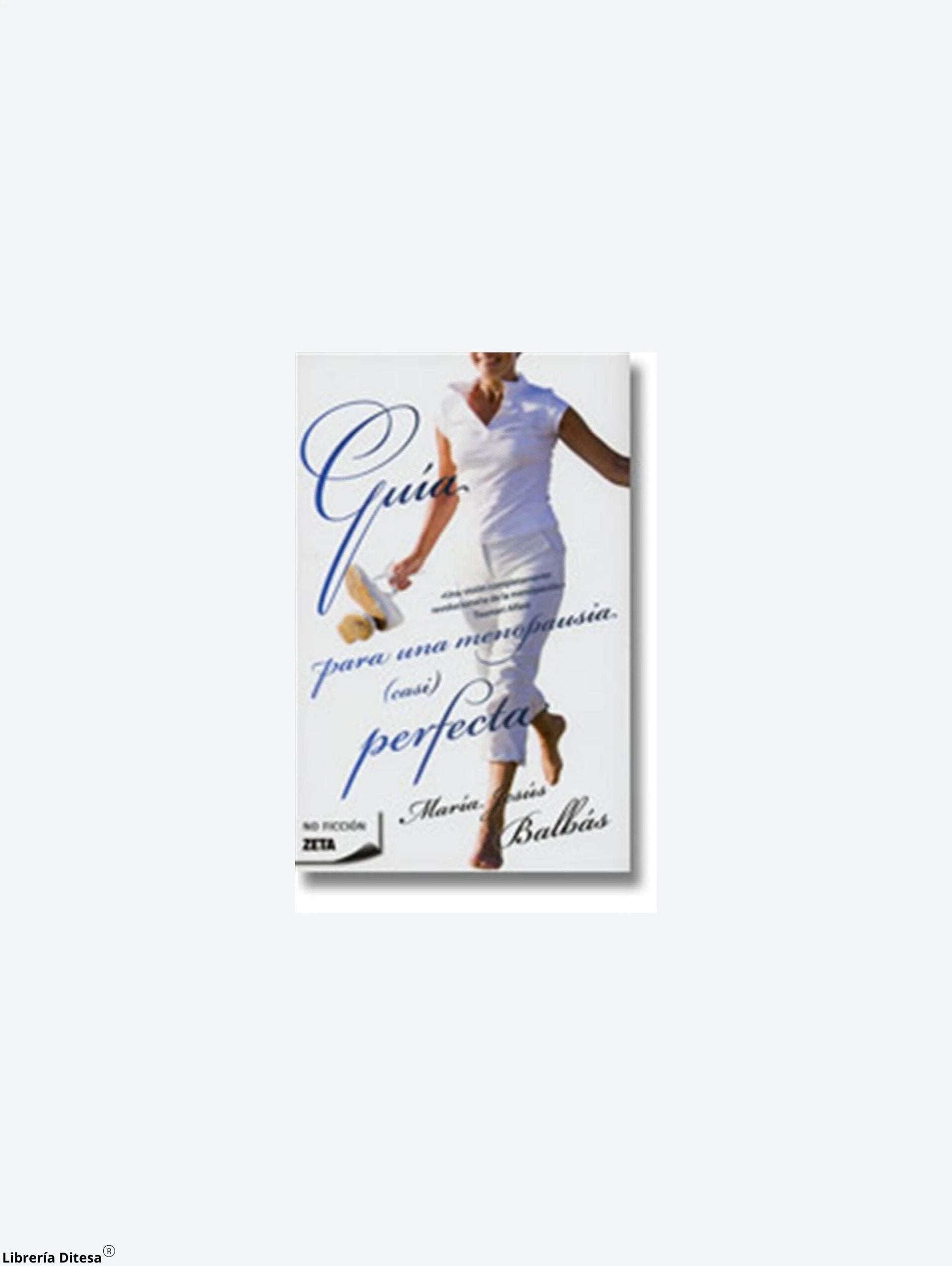 Guia Para Una Menopausia (Casi) Perfecta by Ediciones B