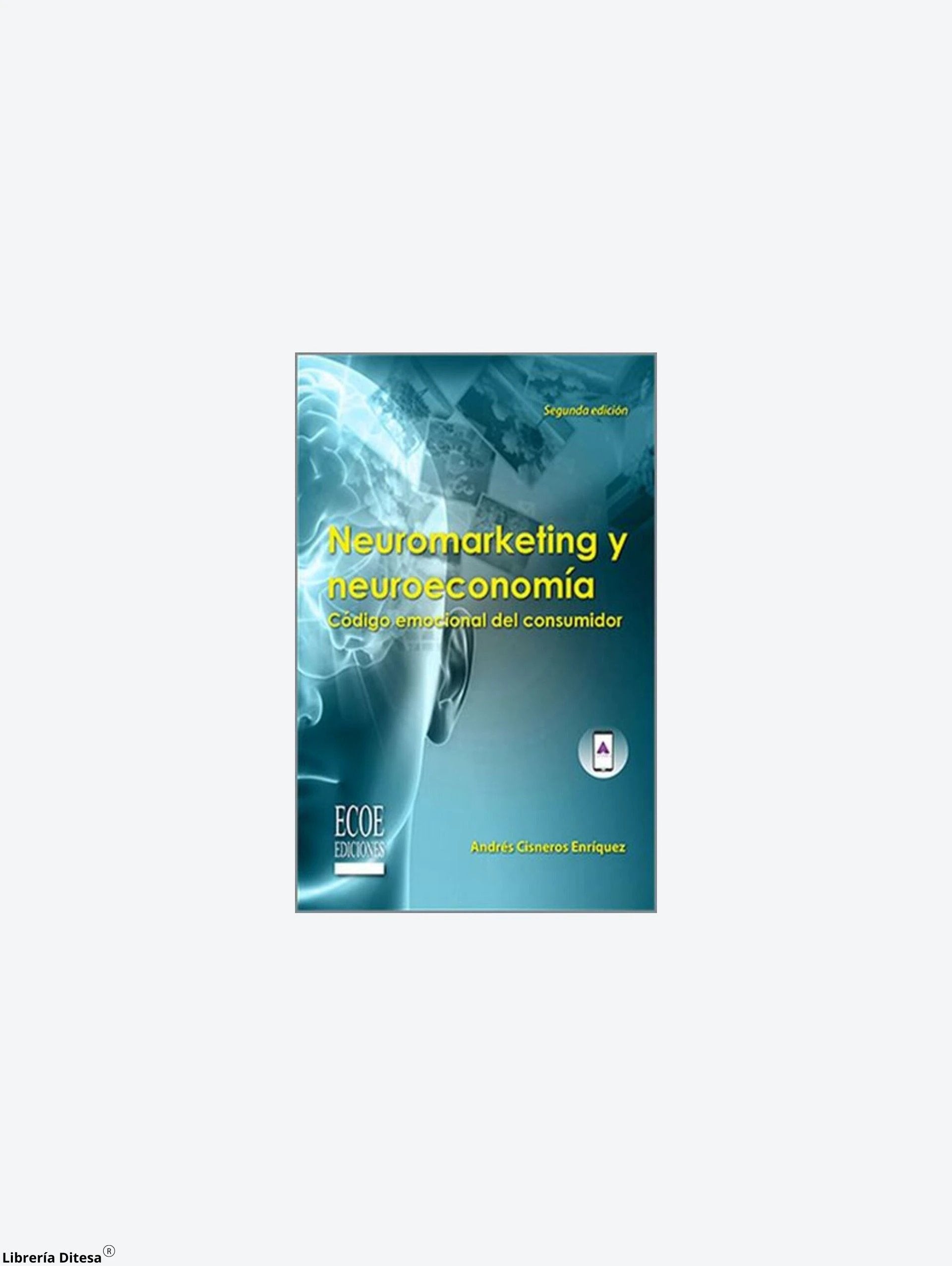 Neuromarketing Y Neuroeconomia by Ecoe Ediciones