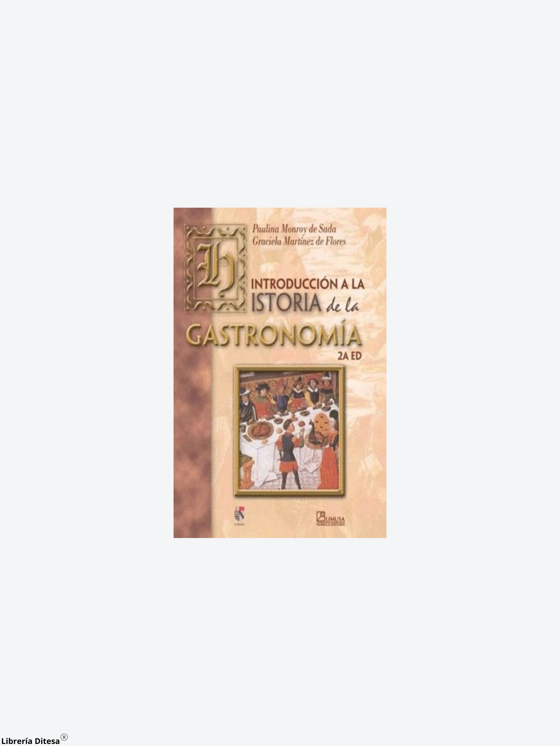 Introduccion A La Historia De La Gastron by Limusa