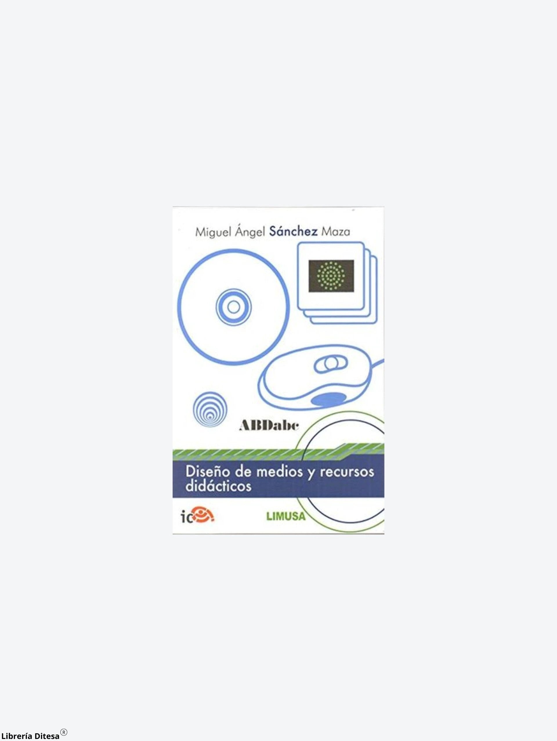 Diseño De Medios Y Recursos Didacticos by Limusa