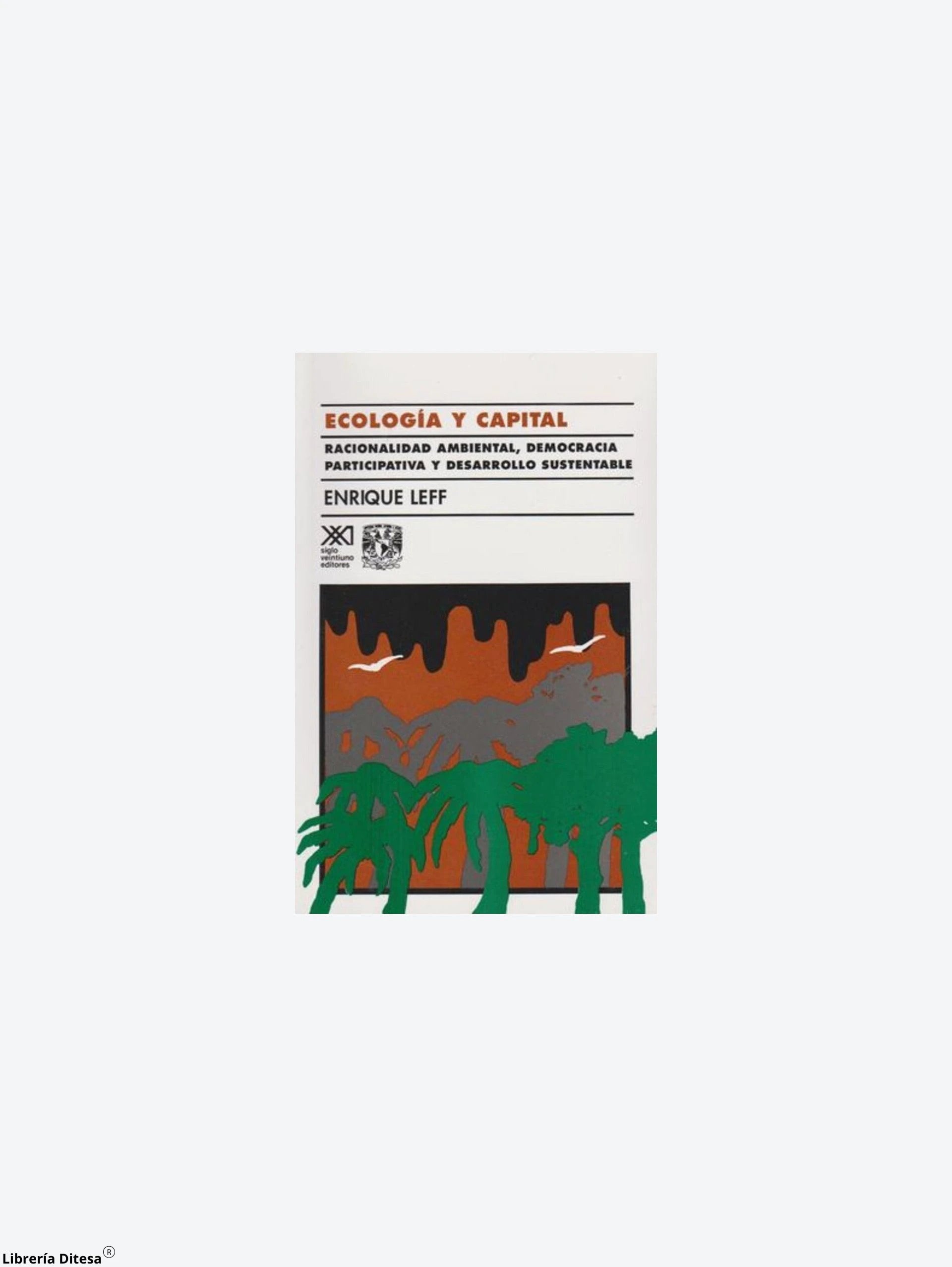 Ecologia Y Capital Racionalidad Ambienta by Porrua