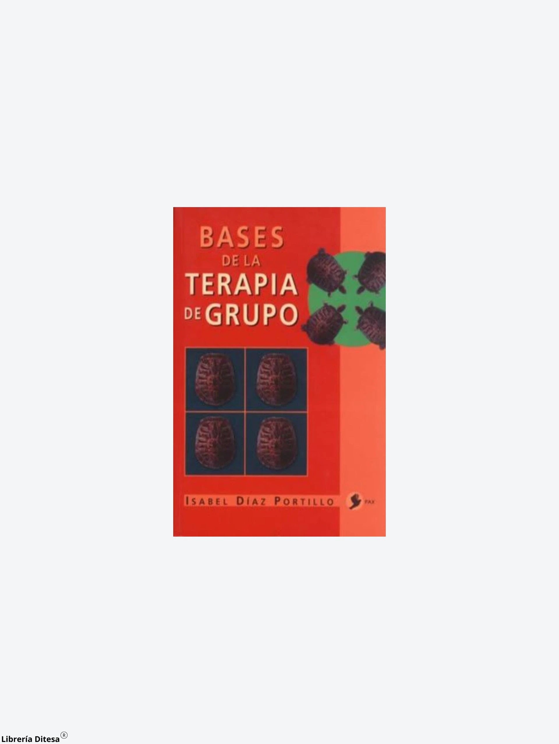 Bases De La Terapia De Grupo by Pax