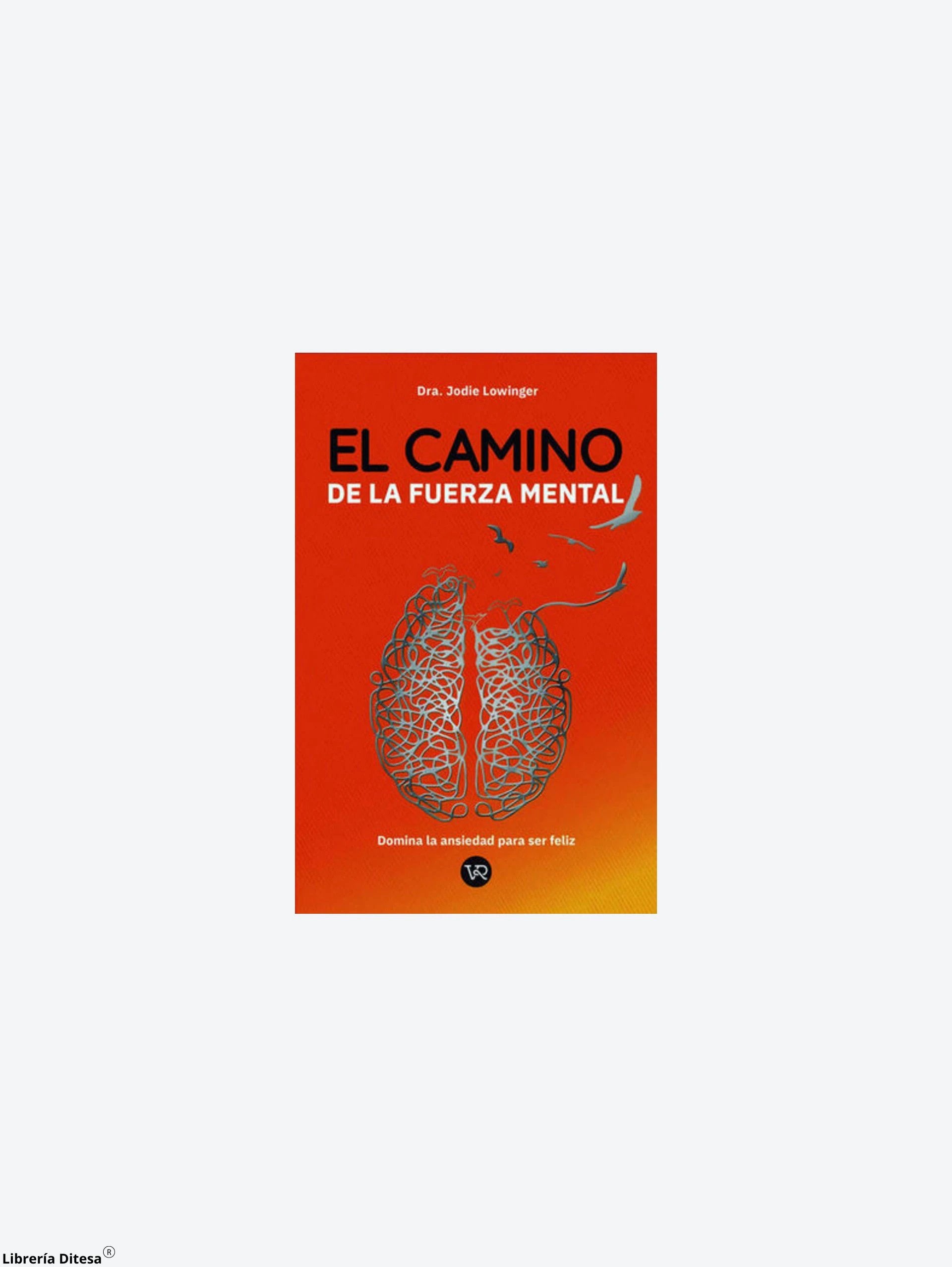 El Camino De La Fuerza Mental by Vergara Y Riba