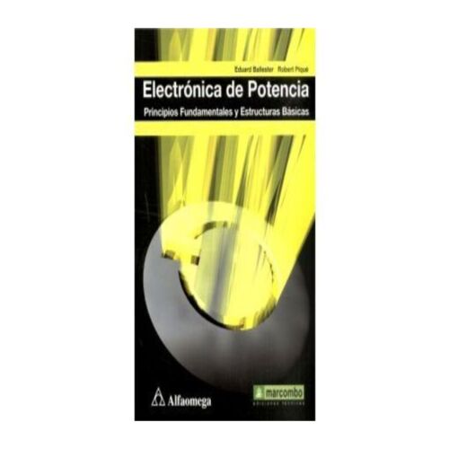 ELECTRONICA DE POTENCIA PRINCIPIOS FUNDAMENTALES Y ESTRUCTURAS BASICAS