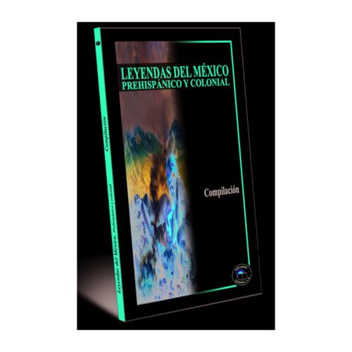 LEYENDAS DEL MEXICO PREHISPANICO Y COLONIAL COMPILACION