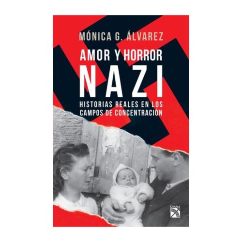 AMOR Y HORROR NAZI HISTORIAS REALES EN LOS CAMPOS DE CONCENTRACION