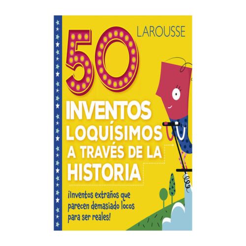 50 INVENTOS LOQUISIMOS A TRAVES DE LA HISTORIA