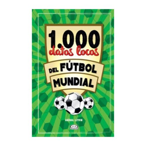 1000 DATOS LOCOS FUTBOL MUNDIAL